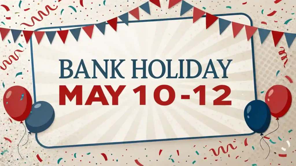 bank holiday from 10-12 May