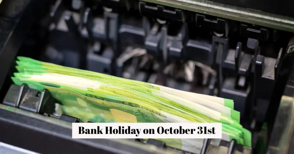 Bank Holiday on October 31st