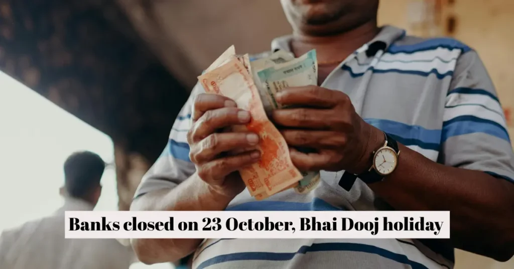 Banks closed on 23 October Bhai dooj