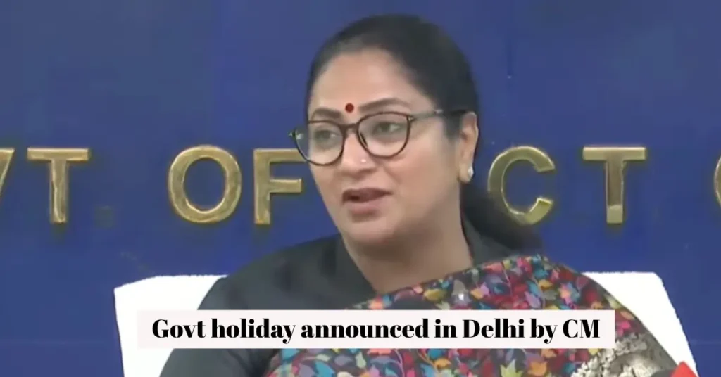 Govt holiday announced in Delhi by CM 27 October