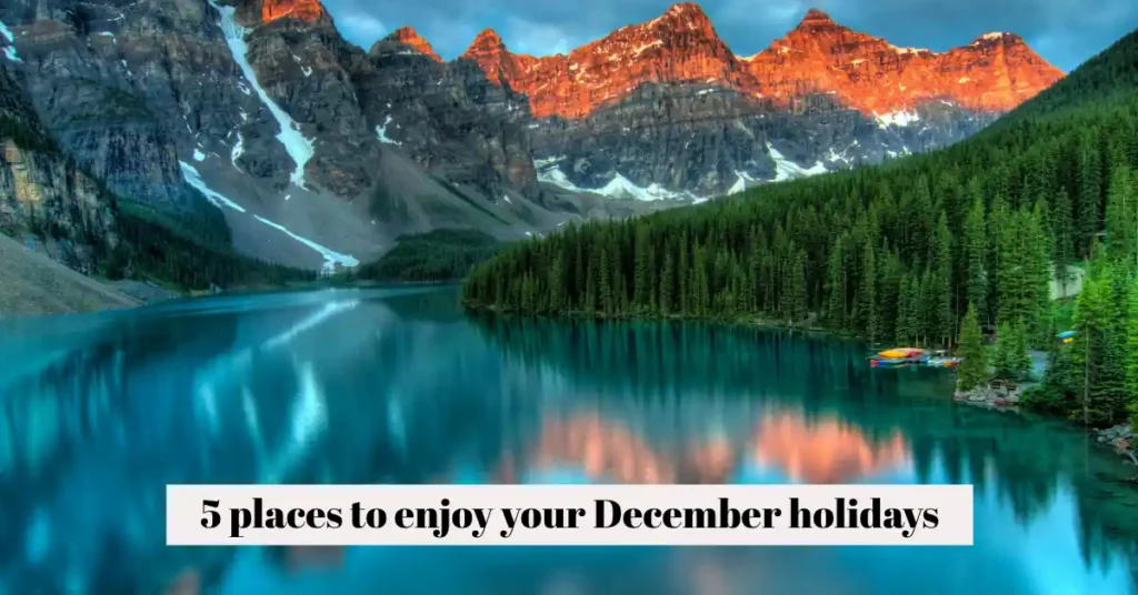 5 places to enjoy your December holidays