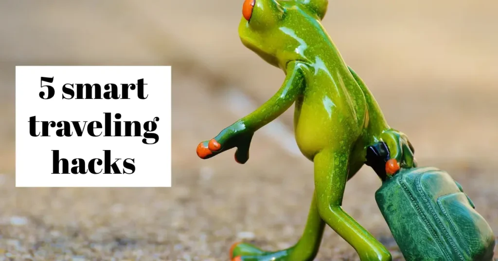 5 smart traveling hacks