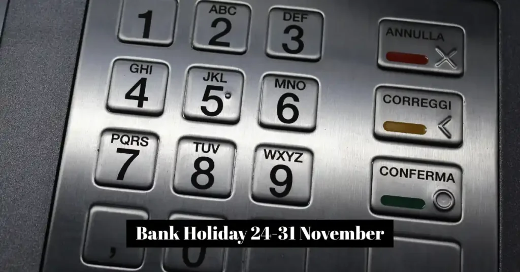 Bank Holiday 24-31 November