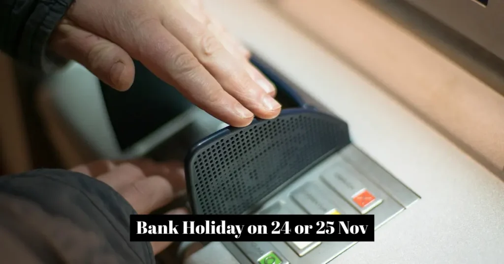Bank Holiday on 24 or 25 Nov