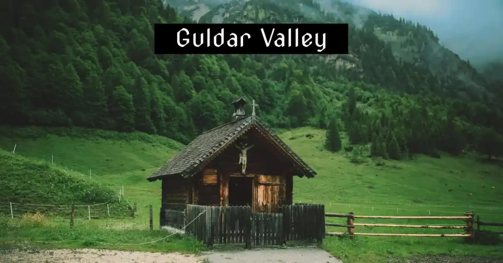 Guldar Valley...Enjoy your weekend