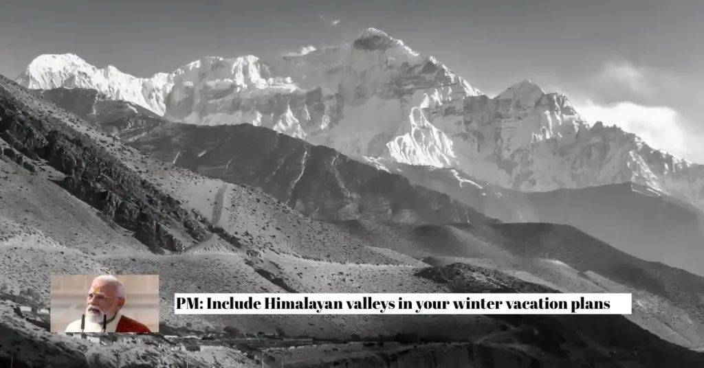 PM: Include Himalayan valleys in your winter vacation plans