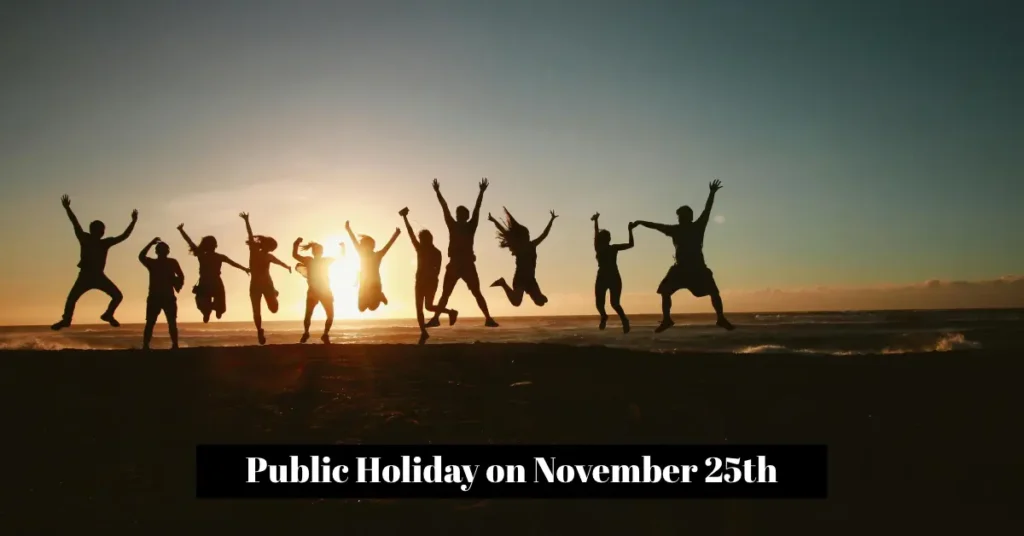 Public Holiday on November 25th