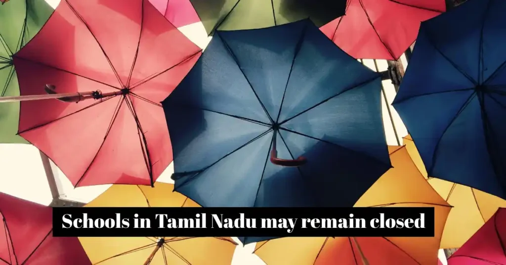 Schools in Tamil Nadu may remain closed