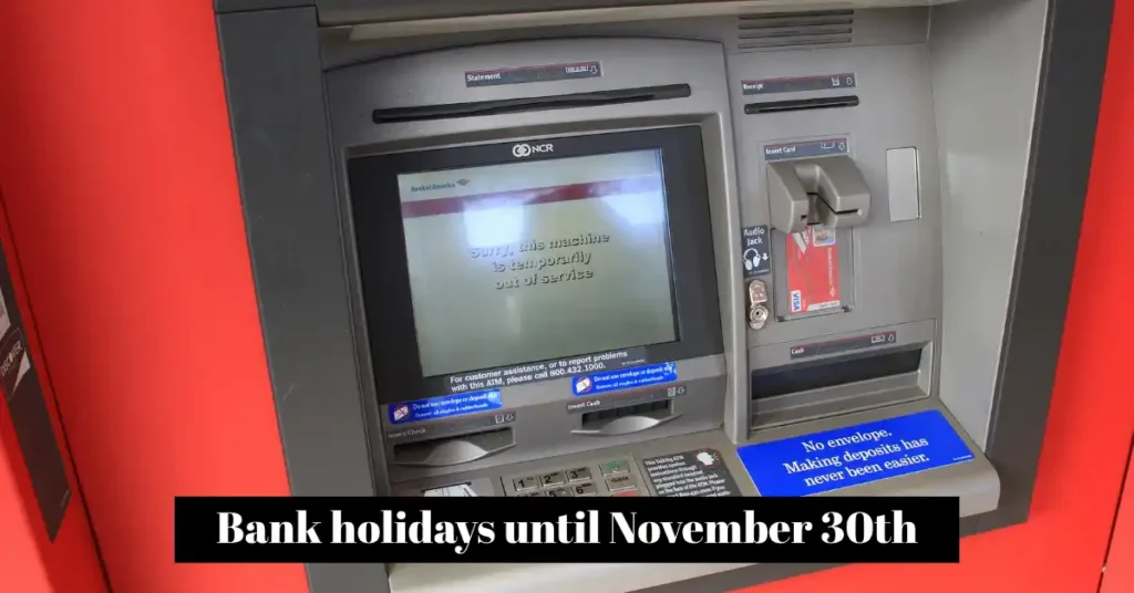 bank holidays until November 30th