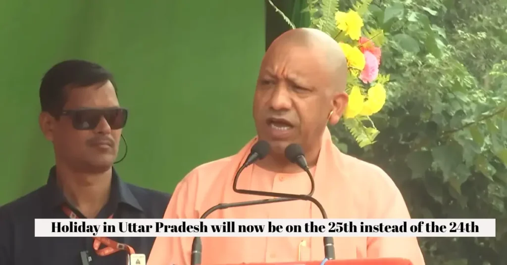 holiday in Uttar Pradesh will now be on the 25th instead of the 24th