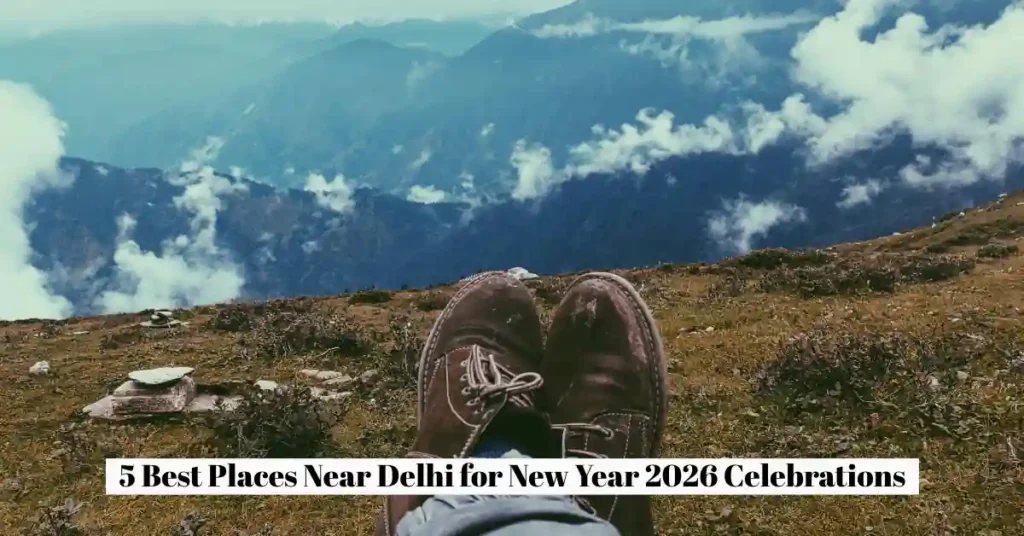5 Best Places Near Delhi for New Year 2026