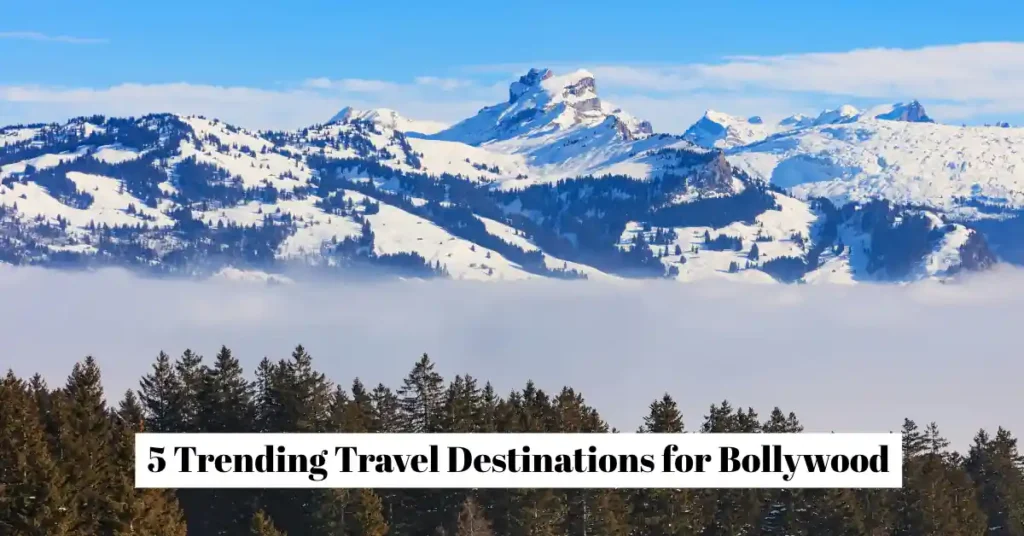 5 Trending Travel Destinations for Bollywood