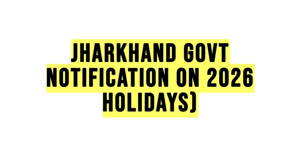 Jharkhand Govt Notification on 2026 Holidays)