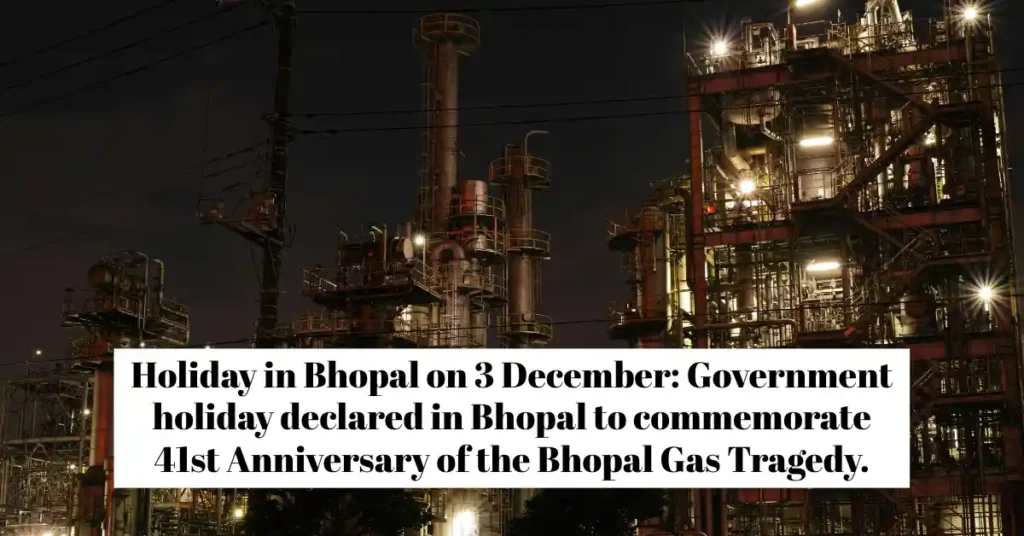 Holiday in Bhopal on 3 December: Government holiday declared in Bhopal to commemorate 41st Anniversary of the Bhopal Gas Tragedy.